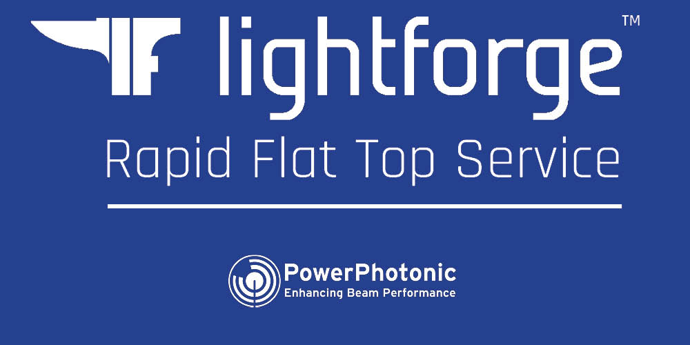 PowerPhotonic Launches LightForge™ – Rapid Flat Top Service